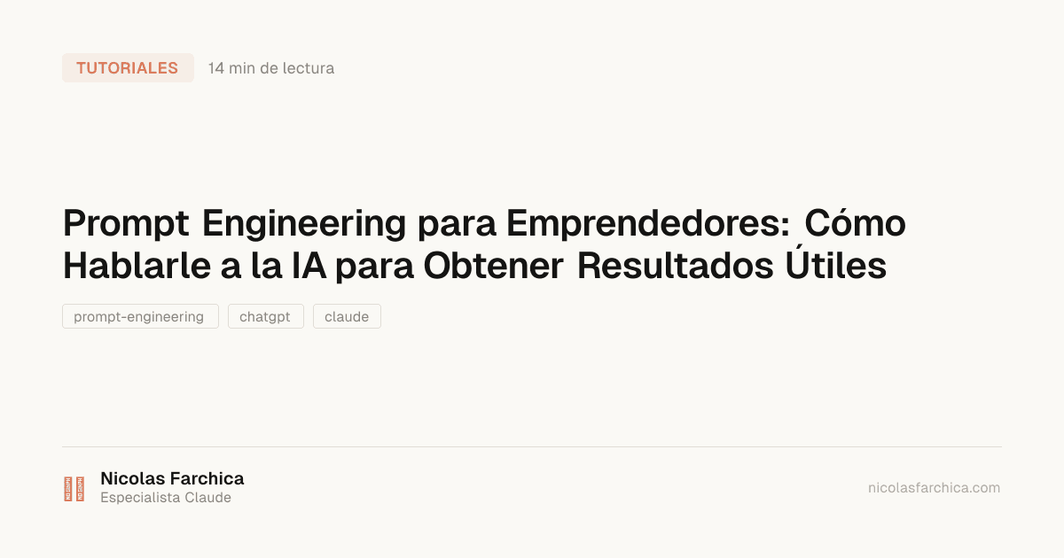 Prompt Engineering para Emprendedores: Cómo Hablarle a la IA para Obtener Resultados Útiles