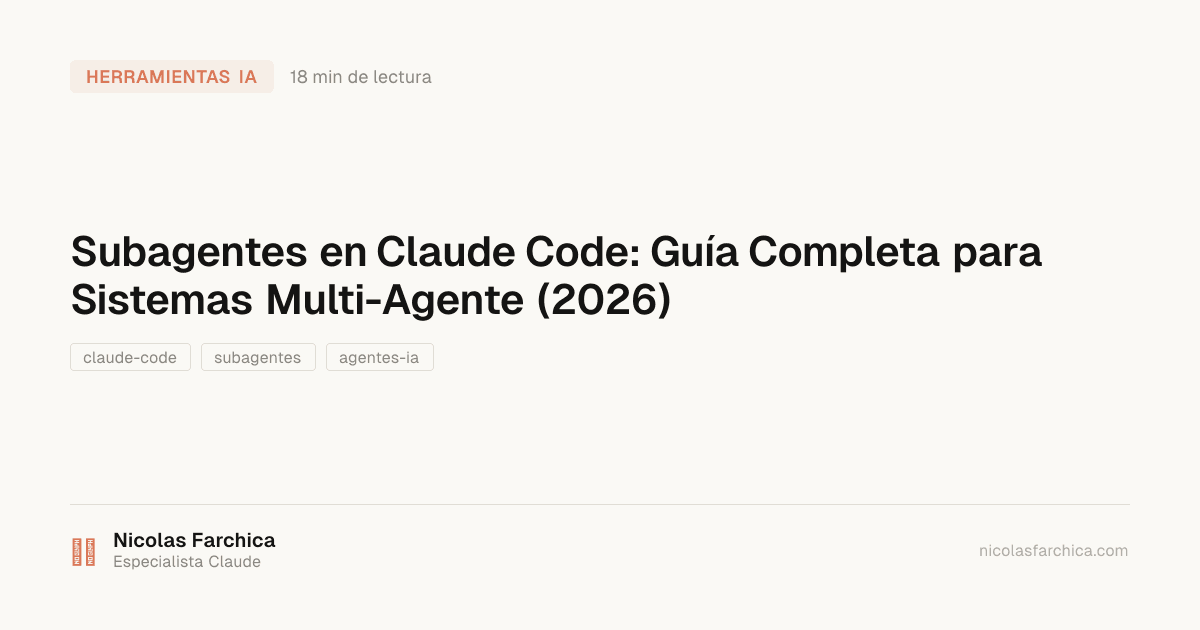 Subagentes en Claude Code: Guía Completa para Sistemas Multi-Agente (2026)